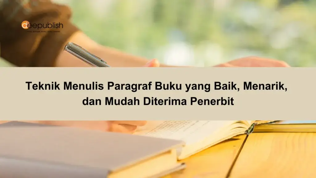 Teknik Menulis Paragraf Buku yang Baik, Menarik, dan Mudah Diterima Penerbit