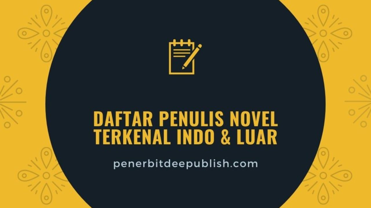 20 Penulis Novel Terkenal Indo Dan Luar List Bukunya