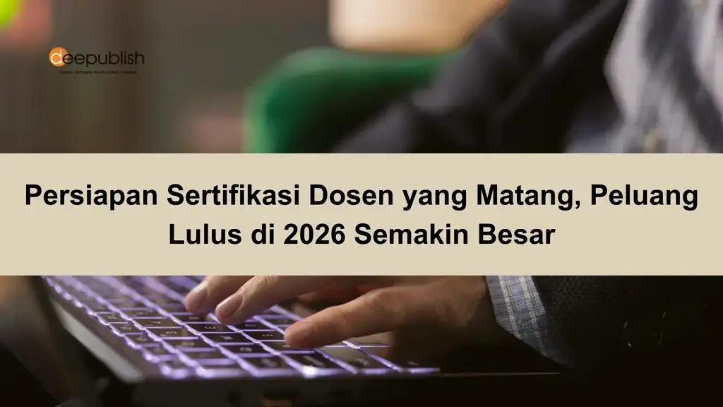 Persiapan Sertifikasi Dosen yang Matang, Peluang Lulus di 2026 Semakin Besar