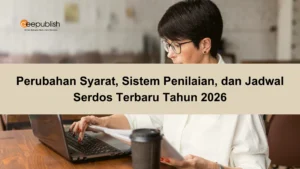 Perubahan Syarat, Sistem Penilaian, dan Jadwal Serdos Terbaru Tahun 2026