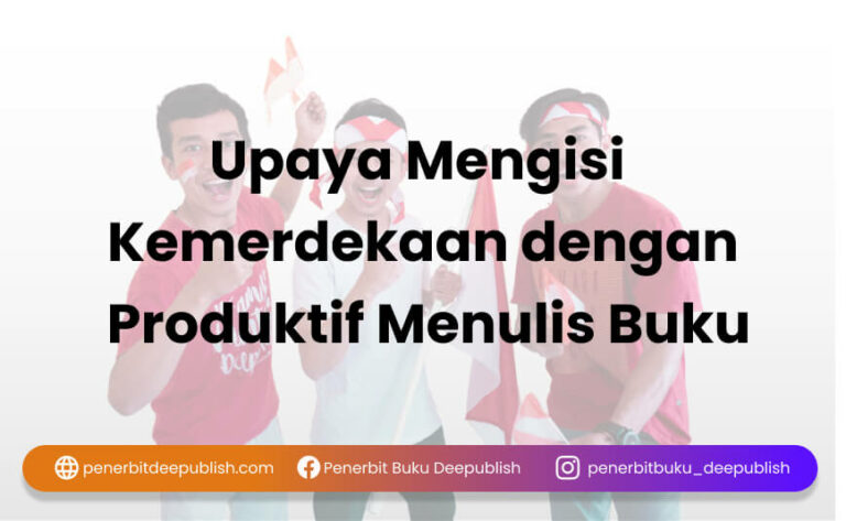 17 Tips Produktif Menulis Buku sebagai Upaya untuk Mengisi Kemerdekaan