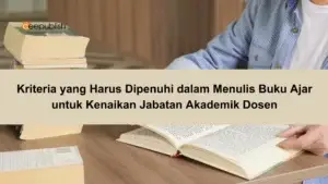 Kriteria yang Harus Dipenuhi dalam Menulis Buku Ajar untuk Kenaikan Jabatan Akademik Dosen