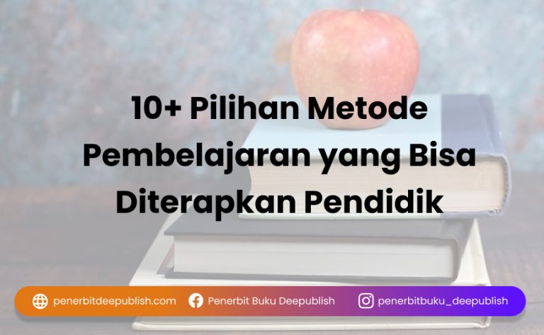 10+ Pilihan Metode Pembelajaran Yang Bisa Diterapkan Pendidik