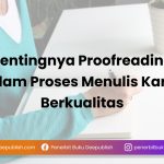 Pentingnya Proofreading dalam Proses Menulis Karya Berkualitas