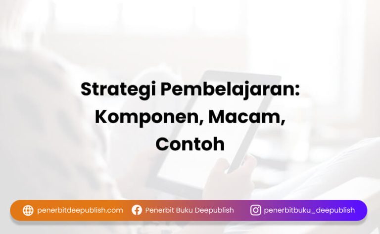 Strategi Pembelajaran: Komponen, Macam, Contoh