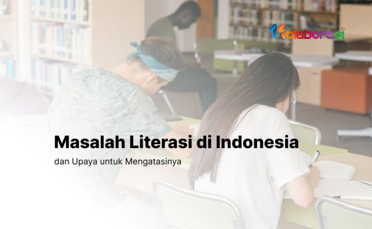 Masalah Literasi Di Indonesia Dan Upaya Untuk Mengatasinya