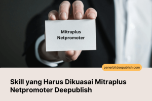 Skill yang Harus Dikuasai Mitraplus Netpromoter Deepublish