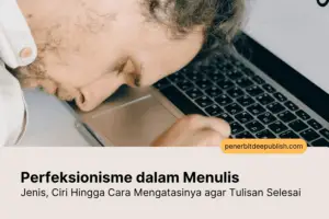 cara mengatasi perfeksionisme yang menghambat proses menulis