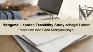 Laporan Feasibility Study sebagai Luaran Penelitian