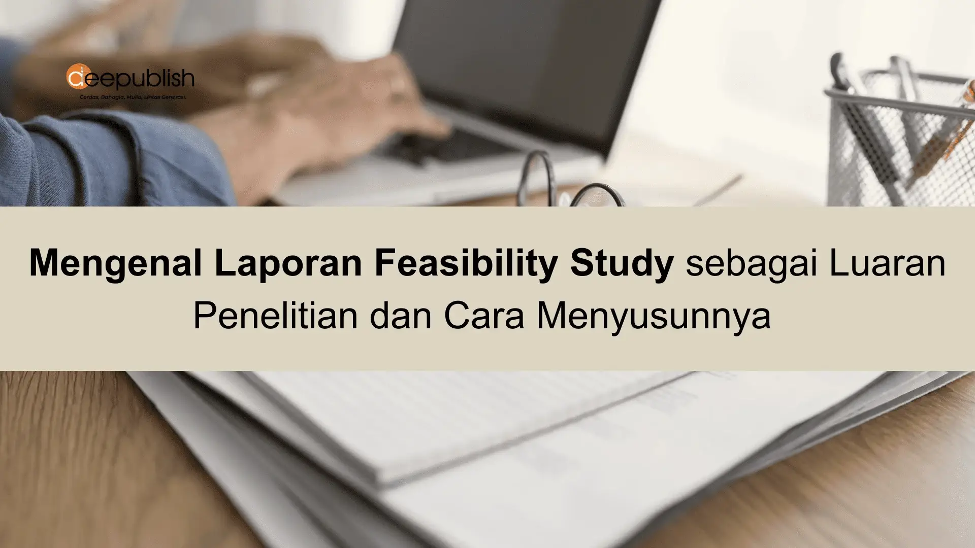 Laporan Feasibility Study sebagai Luaran Penelitian