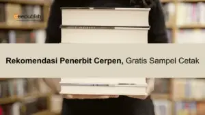 Rekomendasi Penerbit Cerpen, Gratis Sampel Cetak