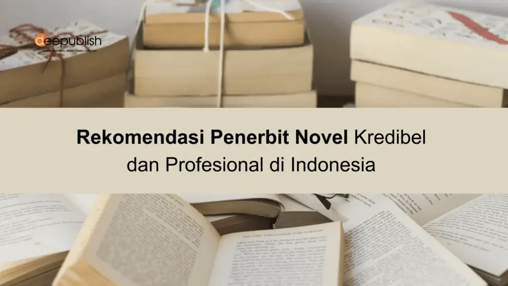Rekomendasi Penerbit Novel Kredibel dan Profesional di Indonesia