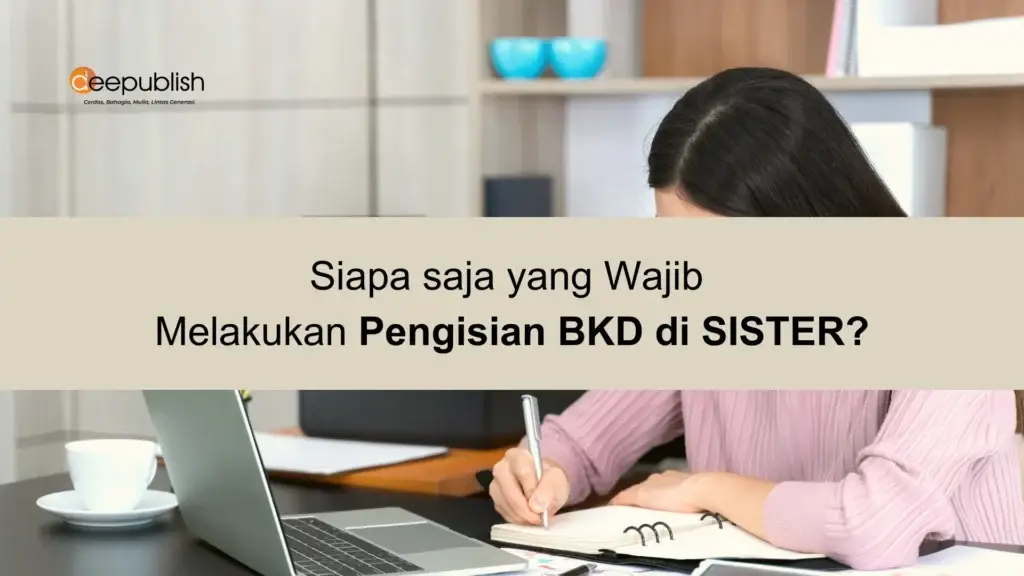 Siapa saja yang Wajib Melakukan Pengisian BKD di SISTER