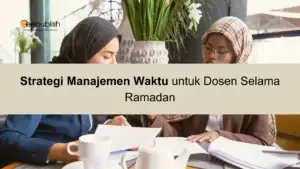 Strategi Manajemen Waktu untuk Dosen Selama Ramadan