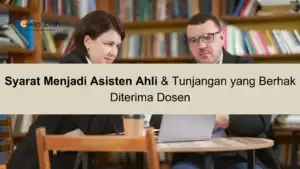 Memahami Syarat Menjadi Asisten Ahli dan Tunjangan yang Berhak Diterima Dosen
