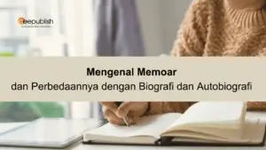 Mengenal Memoar dan Perbedaannya dengan Biografi dan Autobiografi