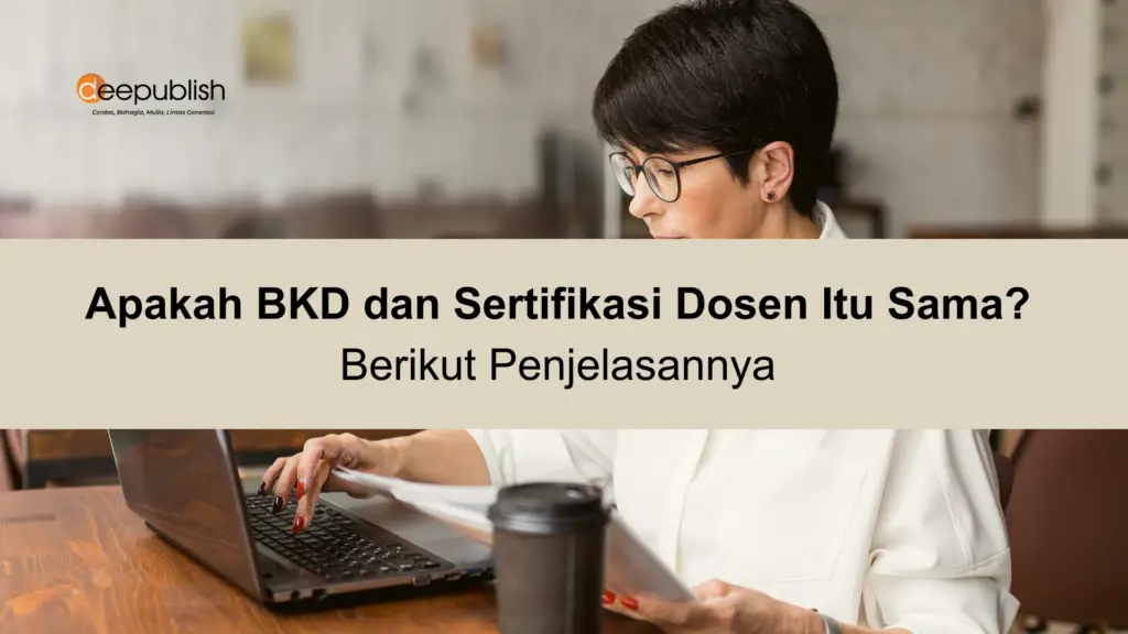Apakah BKD dan Sertifikasi Dosen Itu Sama Berikut Penjelasannya
