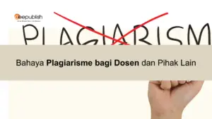 Bahaya Plagiarisme bagi Dosen dan Pihak Lain