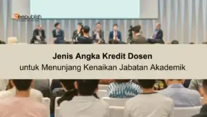 Jenis Angka Kredit Dosen untuk Menunjang Kenaikan Jabatan Akademik