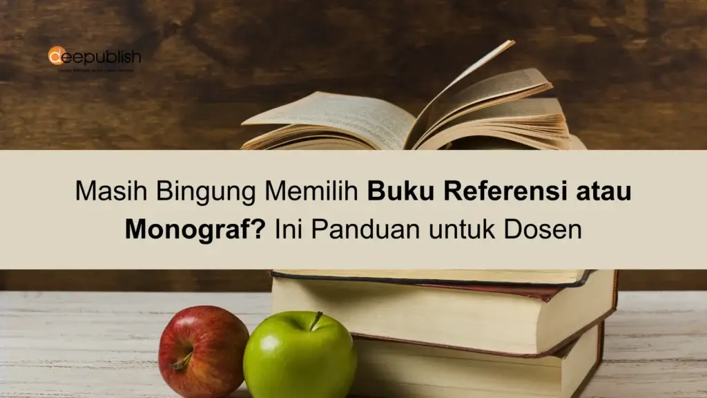 Masih Bingung Memilih Buku Referensi atau Monograf Ini Panduan untuk Dosen