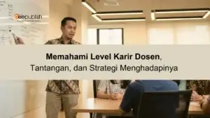 Memahami Level Karir Dosen, Tantangan, dan Strategi Menghadapinya
