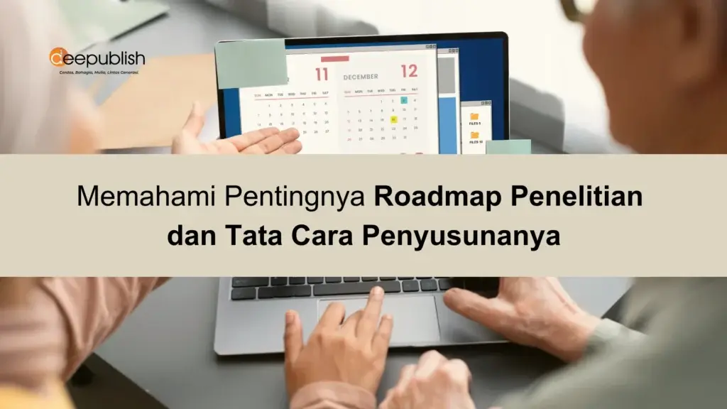 Memahami Pentingnya Roadmap Penelitian dan Tata Cara Penyusunanya