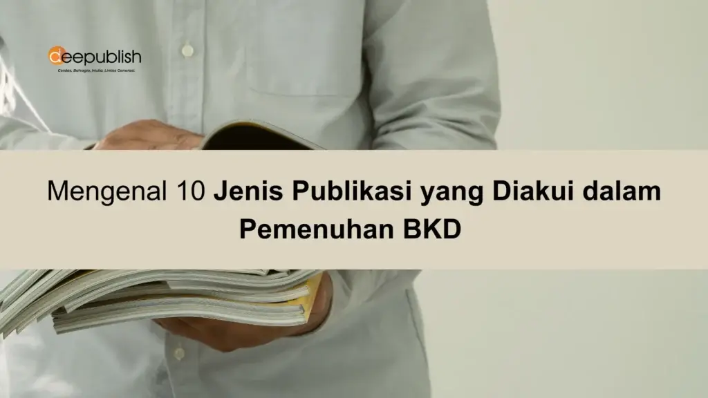 Mengenal 10 Jenis Publikasi yang Diakui dalam Pemenuhan BKD