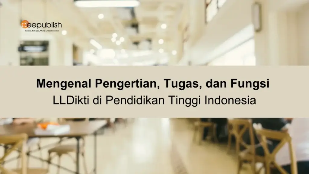 Mengenal Pengertian, Tugas, dan Fungsi LLDikti di Pendidikan Tinggi Indonesia