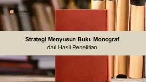 Strategi Menulis Buku Monograf dari Hasil Penelitian