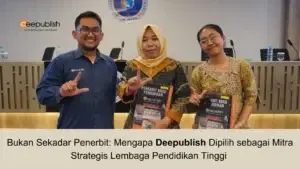 Bukan Sekadar Penerbit Mengapa Deepublish Dipilih sebagai Mitra Strategis Lembaga Pendidikan Tinggi