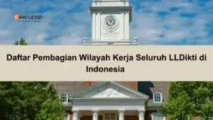 Daftar Pembagian Wilayah Kerja Seluruh LLDikti di Indonesia