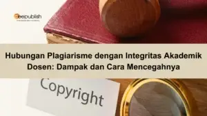 Hubungan Plagiarisme dengan Integritas Akademik Dosen Dampak dan Cara Mencegahnya