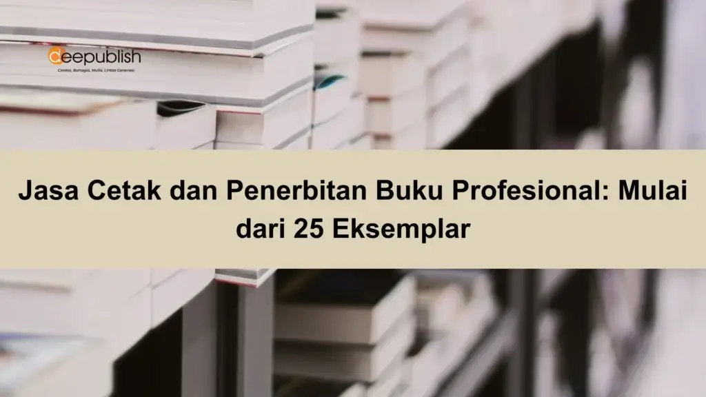 Jasa Cetak dan Penerbitan Buku Profesional Mulai dari 25 Eksemplar