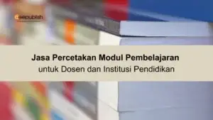 Jasa Percetakan Modul Pembelajaran untuk Dosen dan Institusi Pendidikan
