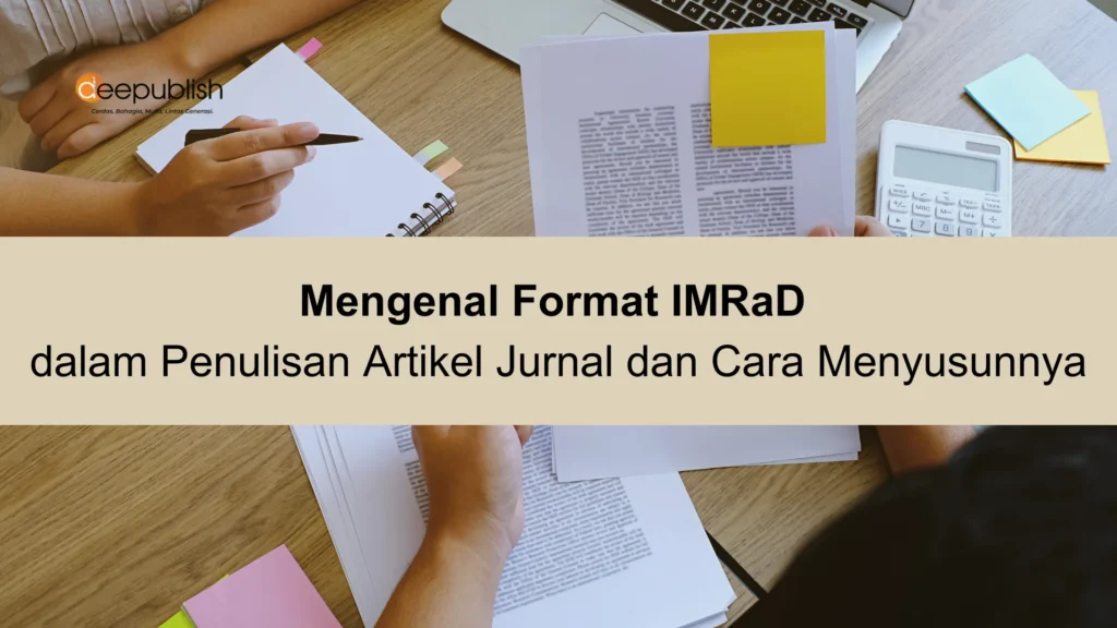 Mengenal Format IMRaD dalam Penulisan Artikel Jurnal dan Cara Menyusunnya