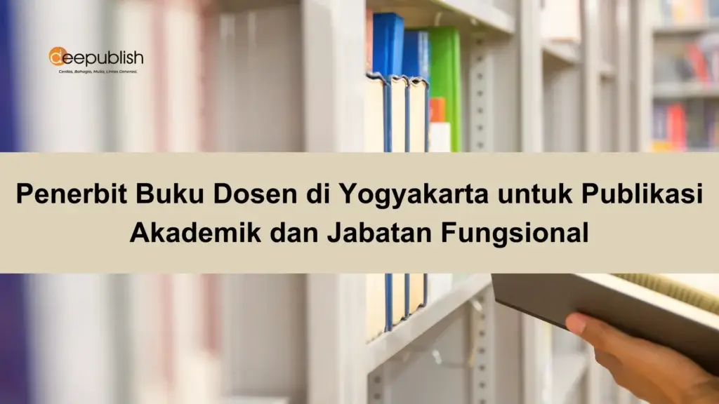 Penerbit Buku Dosen di Yogyakarta untuk Publikasi Akademik dan Jabatan Fungsional