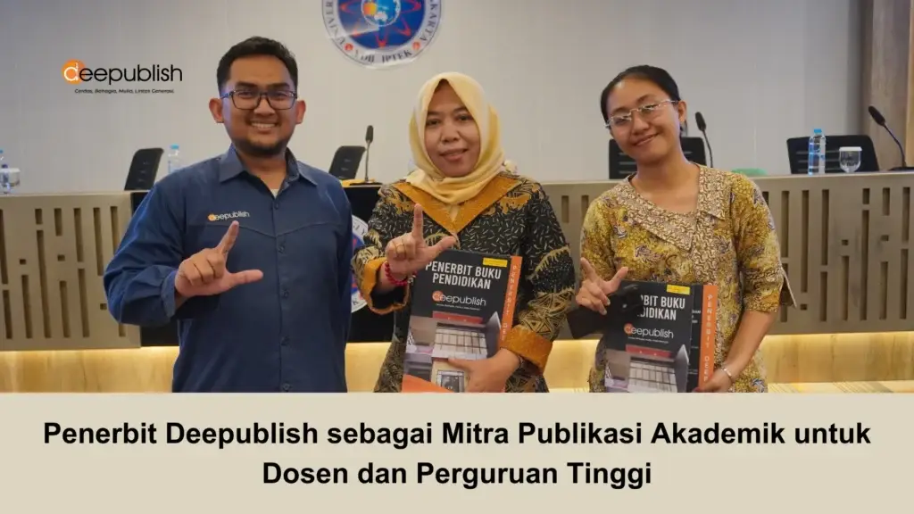 Penerbit Deepublish sebagai Mitra Publikasi Akademik untuk Dosen dan Perguruan Tinggi