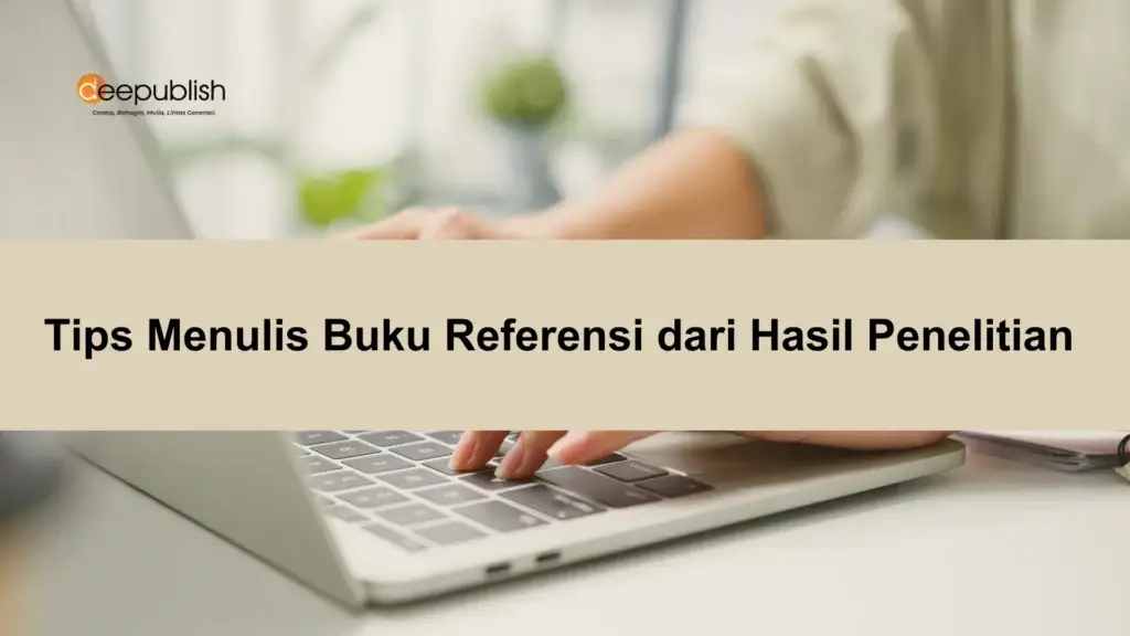 Tips Menulis Buku Referensi dari Hasil Penelitian