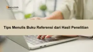 Tips Menulis Buku Referensi dari Hasil Penelitian