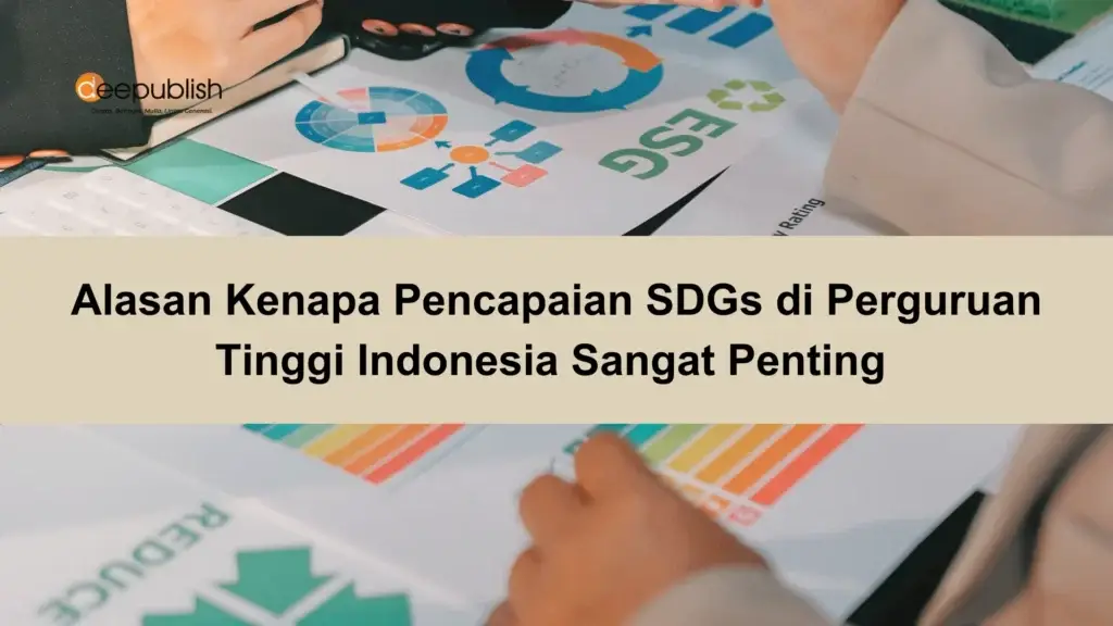 Alasan Kenapa Pencapaian SDGs di Perguruan Tinggi Indonesia Sangat Penting