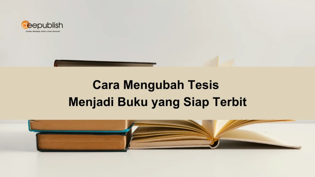 Begini Cara Mengubah Tesis Menjadi Buku yang Siap Terbit