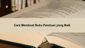 Cara Membuat Buku Panduan yang Baik 