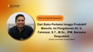 Dari Buku Pertama hingga Produktif Menulis, Ini Pengalaman Dr. Ir. Fahmizal, S.T., M.Sc., IPM. Bersama Deepublish