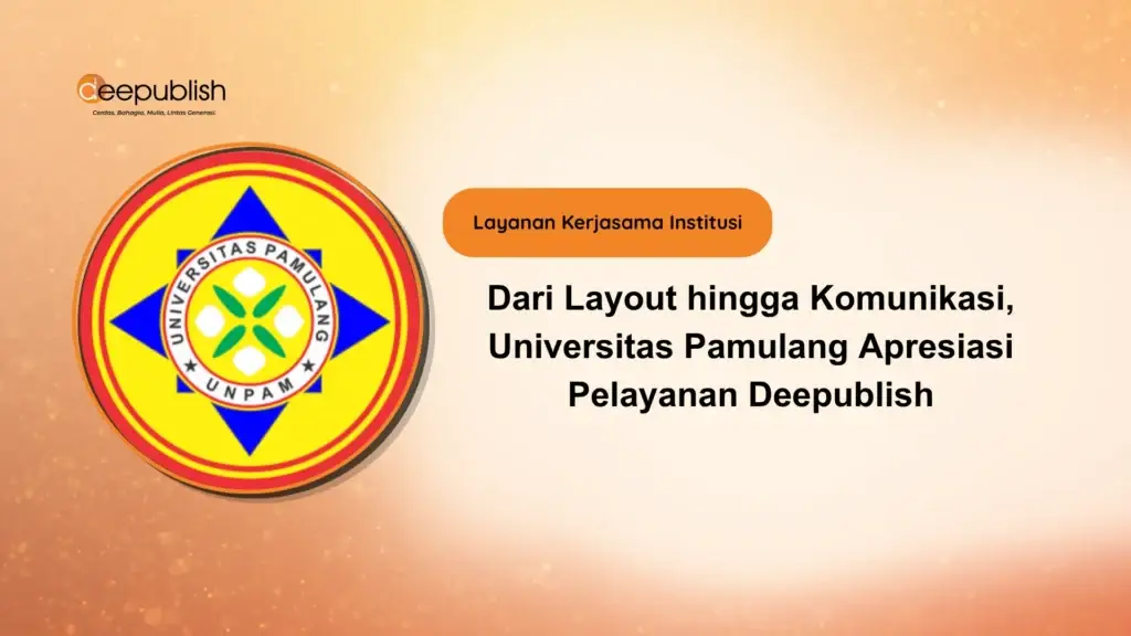 Dari Layout hingga Komunikasi, Universitas Pamulang Apresiasi Pelayanan Deepublish