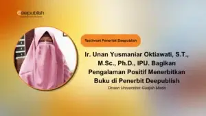 Ir. Unan Yusmaniar Oktiawati, S.T., M.Sc., Ph.D., IPU. Bagikan Pengalaman Positif Menerbitkan Buku di Penerbit Deepublish