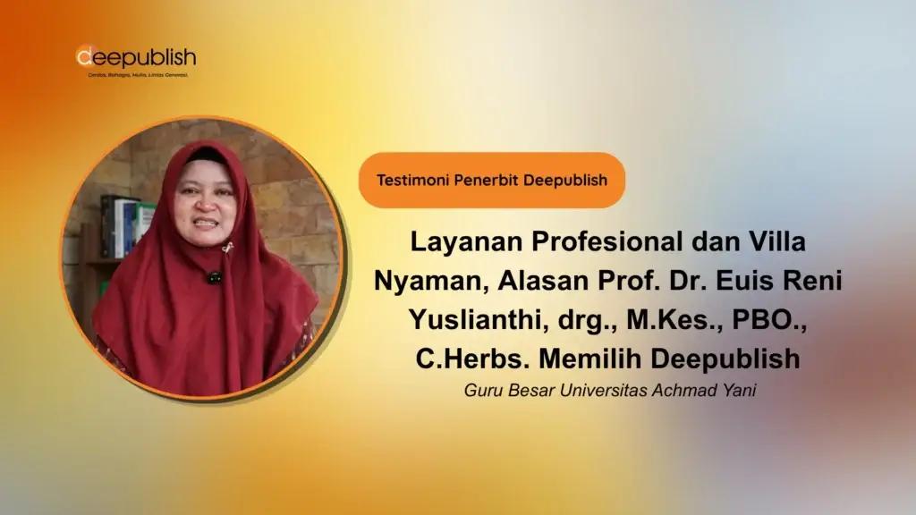 Layanan Profesional dan Villa Nyaman, Alasan Prof. Euis Memilih Deepublish