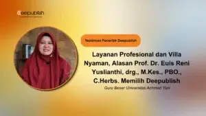 Layanan Profesional dan Villa Nyaman, Alasan Prof. Euis Memilih Deepublish