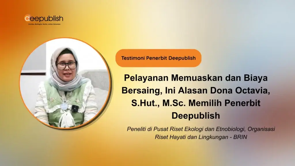 Pelayanan Memuaskan dan Biaya Bersaing, Ini Alasan Dona Octavia, S.Hut., M.Sc. Memilih Penerbit Deepublish