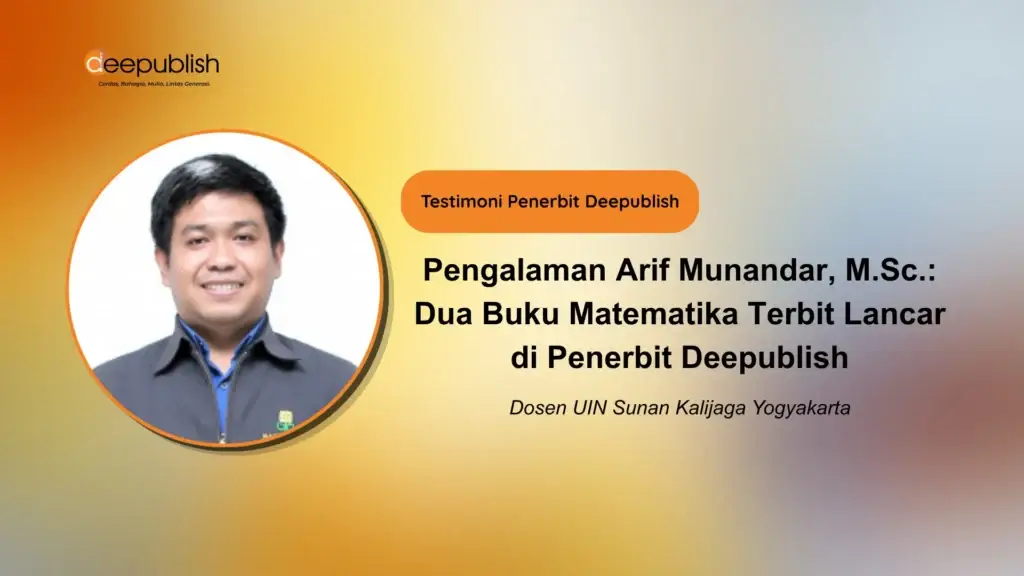 Pengalaman Arif Munandar Menerbitkan 2 Buku Matematika Bersama Penerbit Deepublish 