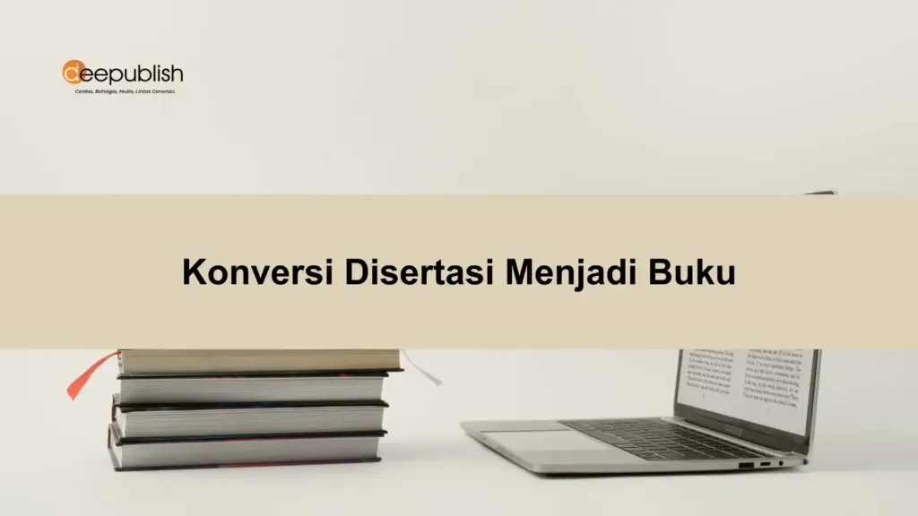 Layanan Konversi Disertasi Menjadi Buku untuk Dosen dan Mahasiswa yang Minim Waktu